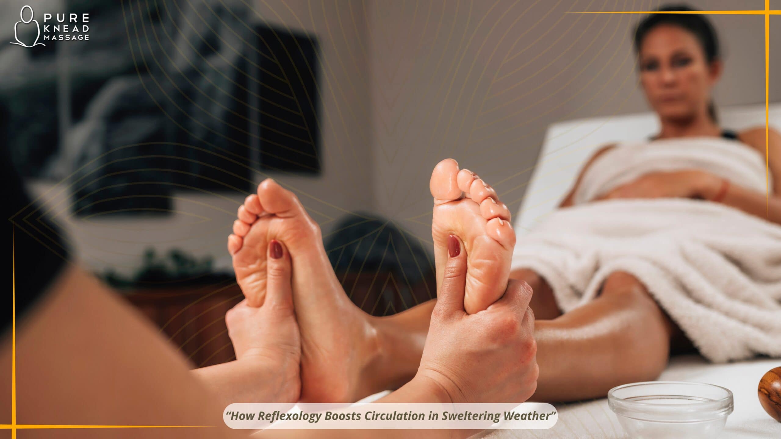 How Reflexology Boosts Circulation in Sweltering Weather How Reflexology Boosts Circulation in Sweltering Weather